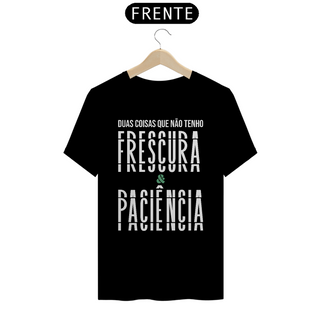 Camiseta Quality Frescura & Paciência