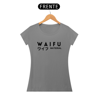 Camiseta feminina Waifu Material - Fonte preta