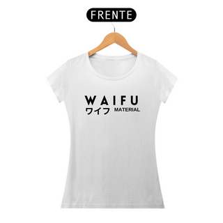 Camiseta feminina Waifu Material - Fonte preta