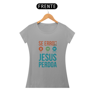 Nome do produtoSE ERROU, JESUS PERDOA - BABY LOOK