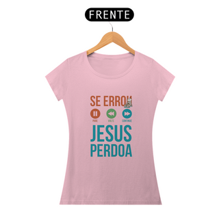 Nome do produtoSE ERROU, JESUS PERDOA - BABY LOOK