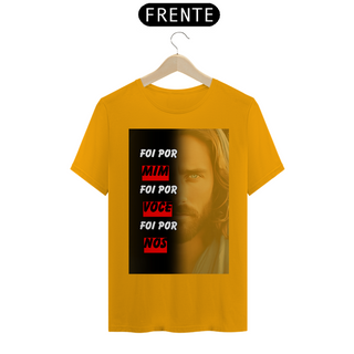 Nome do produtoCamisa Jesus - Foi Por Mim, Por Você, Por Nós