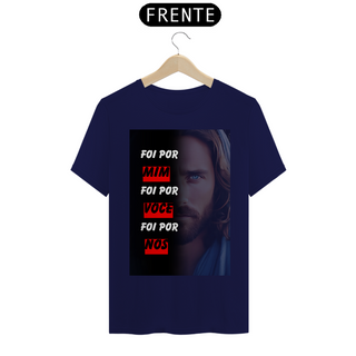 Nome do produtoCamisa Jesus - Foi Por Mim, Por Você, Por Nós