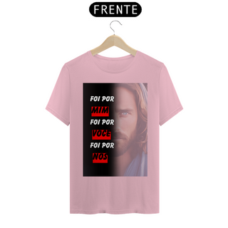 Nome do produtoCamisa Jesus - Foi Por Mim, Por Você, Por Nós