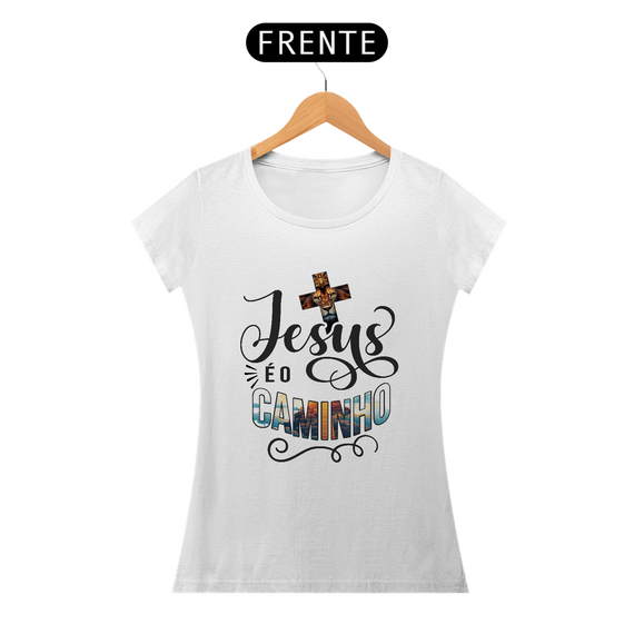 Camiseta Feminina  - Jesus é o Caminho - Moda Cristã