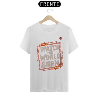 Nome do produtoWatch The World Burn - T-Shirt Quality