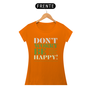 Nome do produtoCamiseta - Don't Worry Be Happy