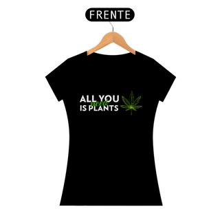 Camiseta All You Need is Plant