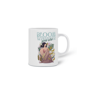 CANECA “BLOOM WHEREVER YOU ARE“ - PLANTS AND GIRLS