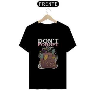 CAMISETA “DON'T FORGET TO BLOOM“ - PLANTS AND GIRLS 