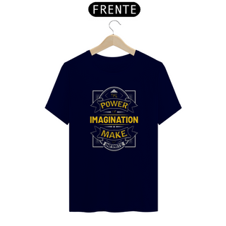 Nome do produtoThe Power of Imagination Make Us Infinite | Camiseta Quality