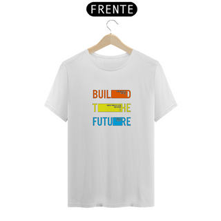 Nome do produtoBuild The Future | Camiseta Quality