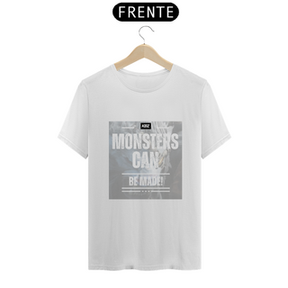 Nome do produtoT-Shirt - Monsters Can Be Made