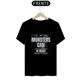 Nome do produtoT-Shirt - Monsters Can Be Made