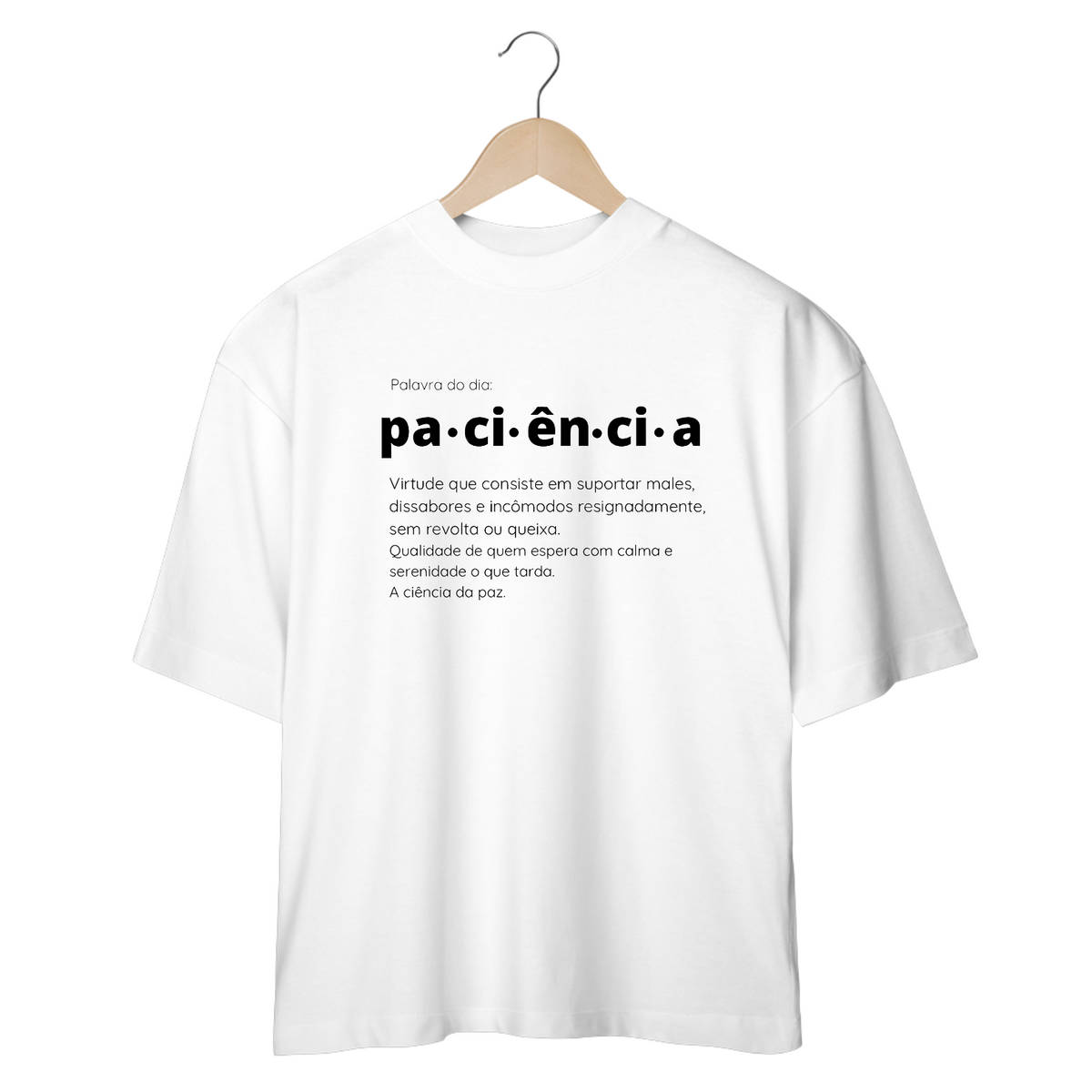 Nome do produto: Camiseta Paciência- Oversized BRANCA