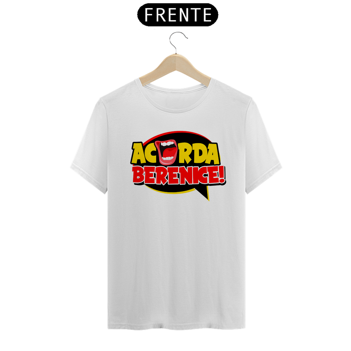 Nome do produto: Camiseta Acorda, Berenice!