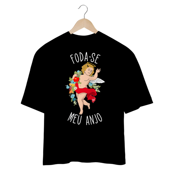 Camiseta OVERSIZED - F*DA-SE MEU ANJO