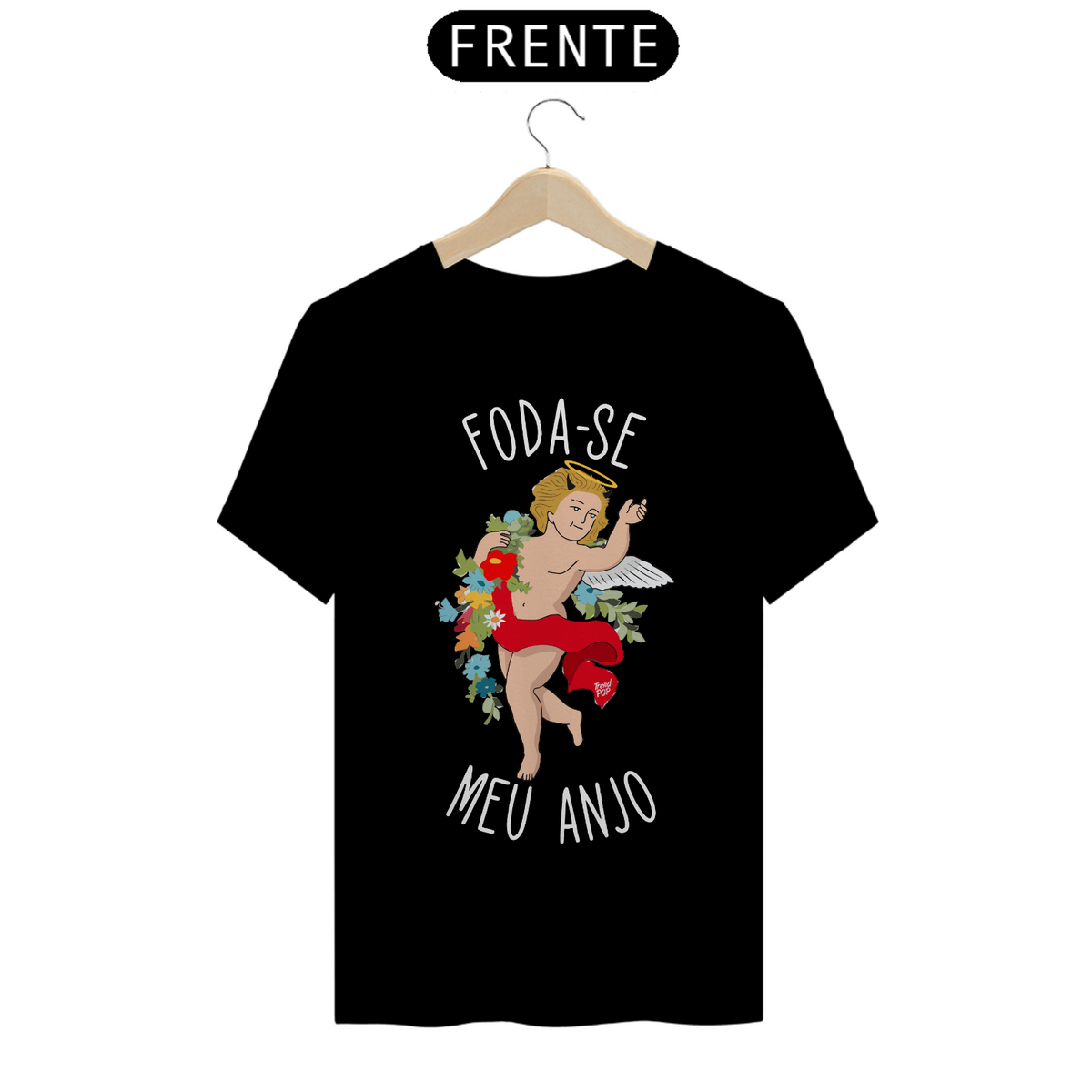 Nome do produto: Camiseta - F*DA-SE MEU ANJO