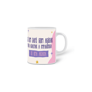 Nome do produtocaneca áries - só um café com açúcar para acalmar a impaciência de uma ariana