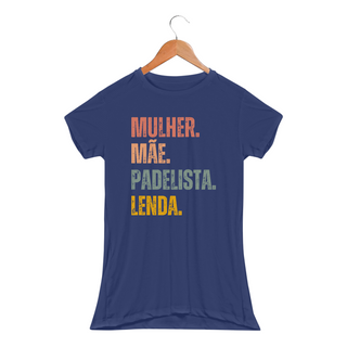 Nome do produtoCamiseta Feminina Baby Long Sport Dry UV - 'Mulher. Mãe. Padelista. Lenda.'