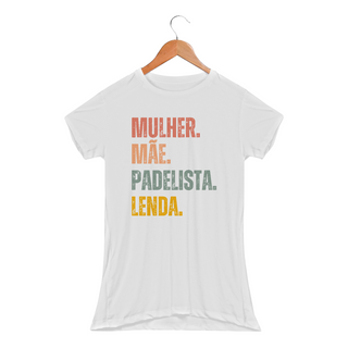 Nome do produtoCamiseta Feminina Baby Long Sport Dry UV - 'Mulher. Mãe. Padelista. Lenda.'