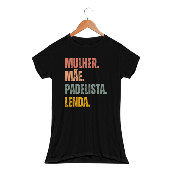 Camiseta Feminina Baby Long Sport Dry UV - 'Mulher. Mãe. Padelista. Lenda.'