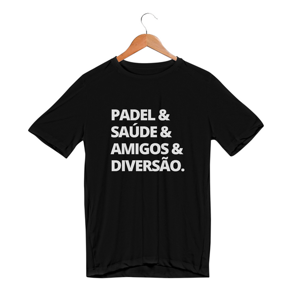 Camiseta Unissex Sport Dry UV - 'PADEL & SAÚDE & AMIGOS & DIVERSÃO.'