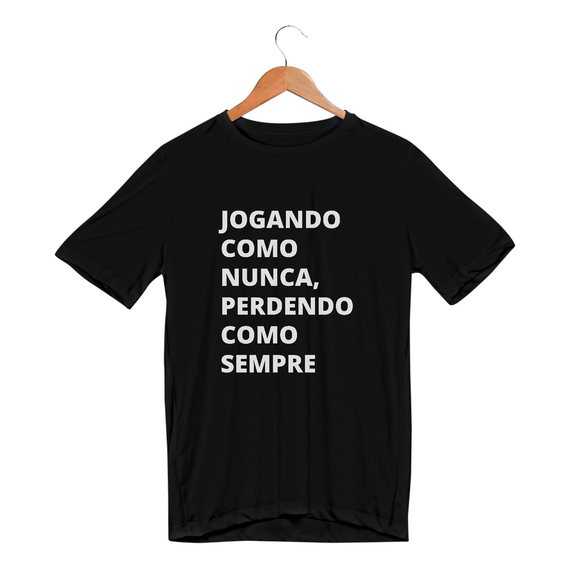 Camiseta Unissex Sport Dry UV – 'Jogando como nunca, perdendo como sempre'