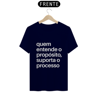 Nome do produtoCAMISA QUALITY | QUEM ENTENDE O PROPÓSITO, SUPORTA O PROCESSO