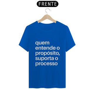 Nome do produtoCAMISA QUALITY | QUEM ENTENDE O PROPÓSITO, SUPORTA O PROCESSO