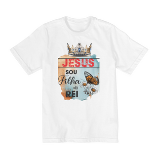 Nome do produtoCAMISA QUALITY INFANTIL 10 A 14 | JESUS - SOU FILHA DO REI