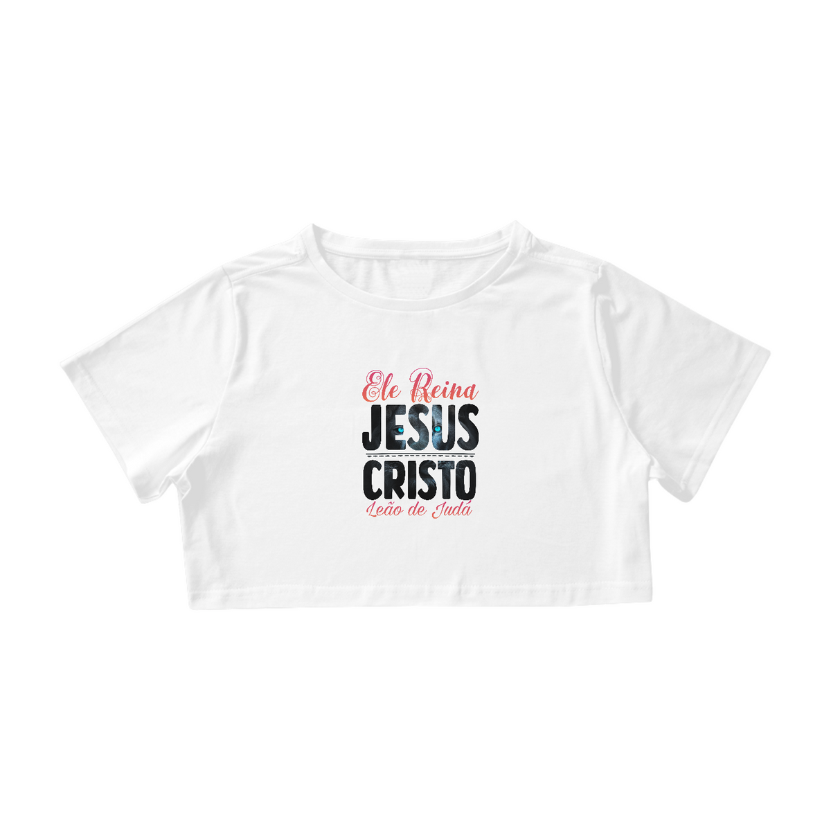 Nome do produto: CAMISA CROPPED  | ELE REINA JESUS CRISTO LEÃO DE JUDÁ