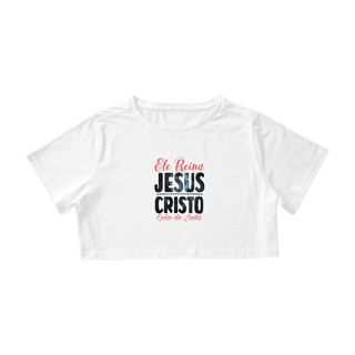 CAMISA CROPPED  | ELE REINA JESUS CRISTO LEÃO DE JUDÁ