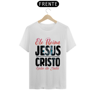 Nome do produtoCAMISA QUALITY | ELE REINA JESUS CRISTO LEÃO DE JUDÁ