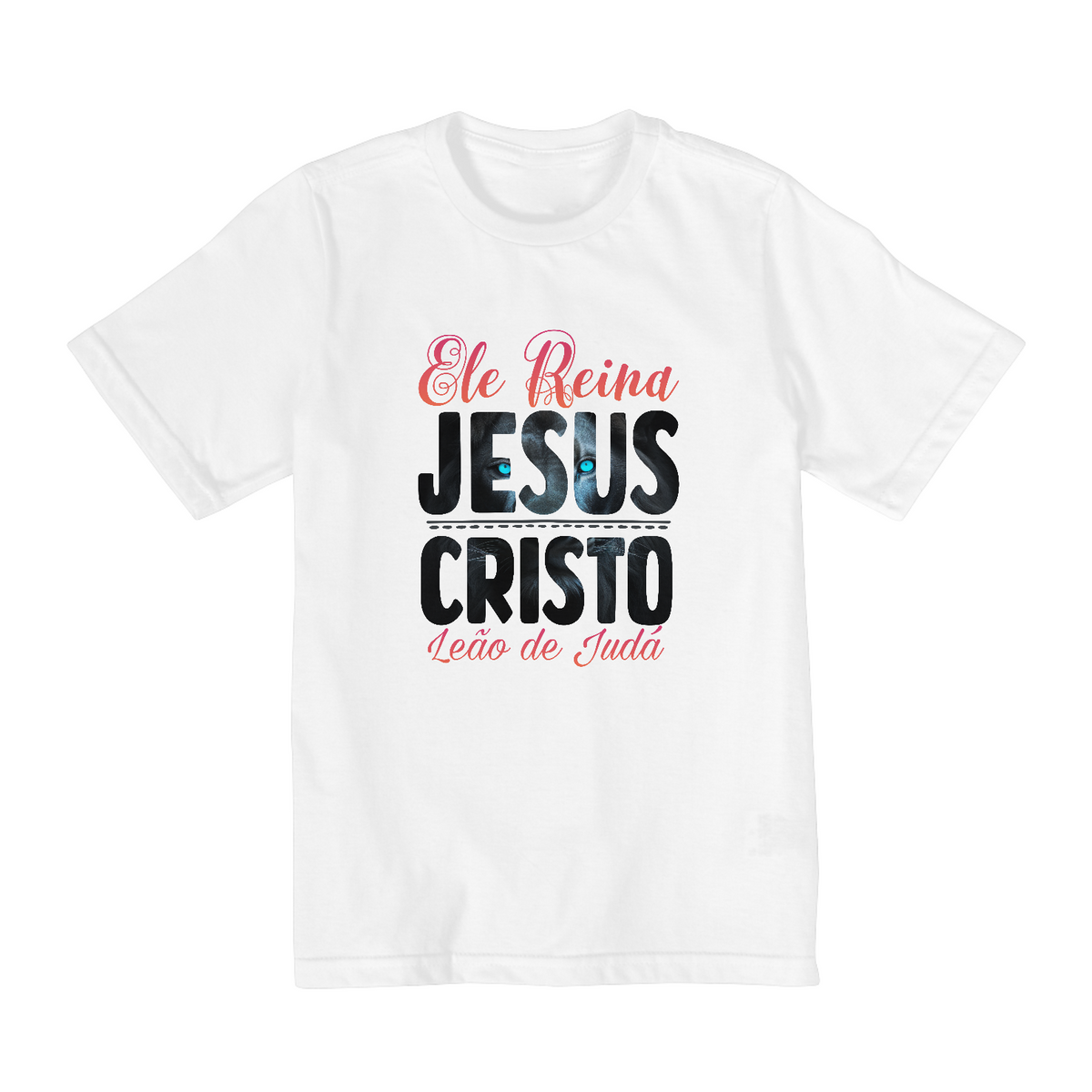 Nome do produto: CAMISA QUALITY INFANTIL 2 A 8  | ELE REINA JESUS CRISTO LEÃO DE JUDÁ