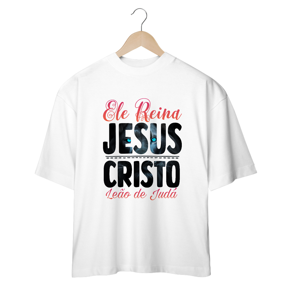 Nome do produto: CAMISA OVERSIZED  | ELE REINA JESUS CRISTO LEÃO DE JUDÁ