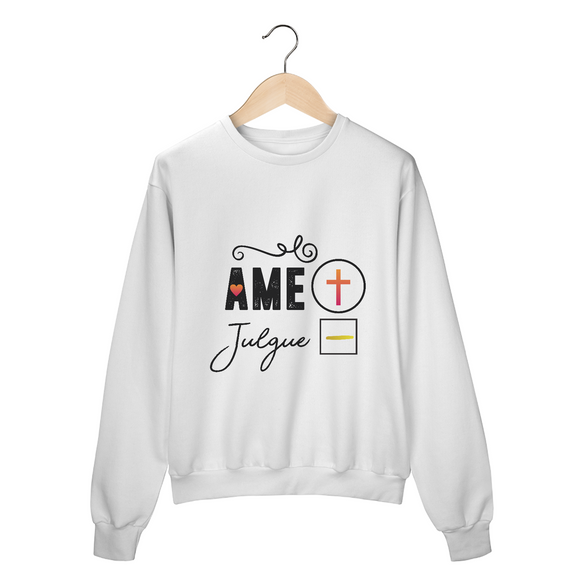 MOLETOM FECHADO | AME + JULGUE -