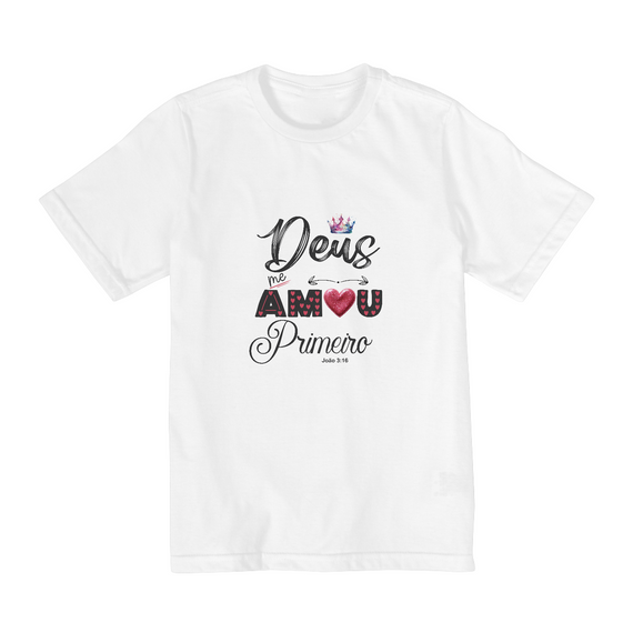 CAMISA QUALITY INFANTIL 2 A 8  | DEUS ME AMOU PRIMEIRO JOÃO 3:16