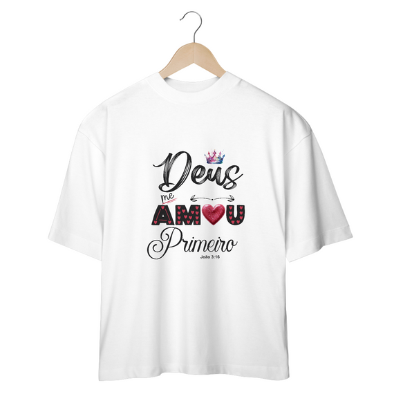 CAMISETA OVERSIZED | DEUS ME AMOU PRIMEIRO JOÃO 3:16