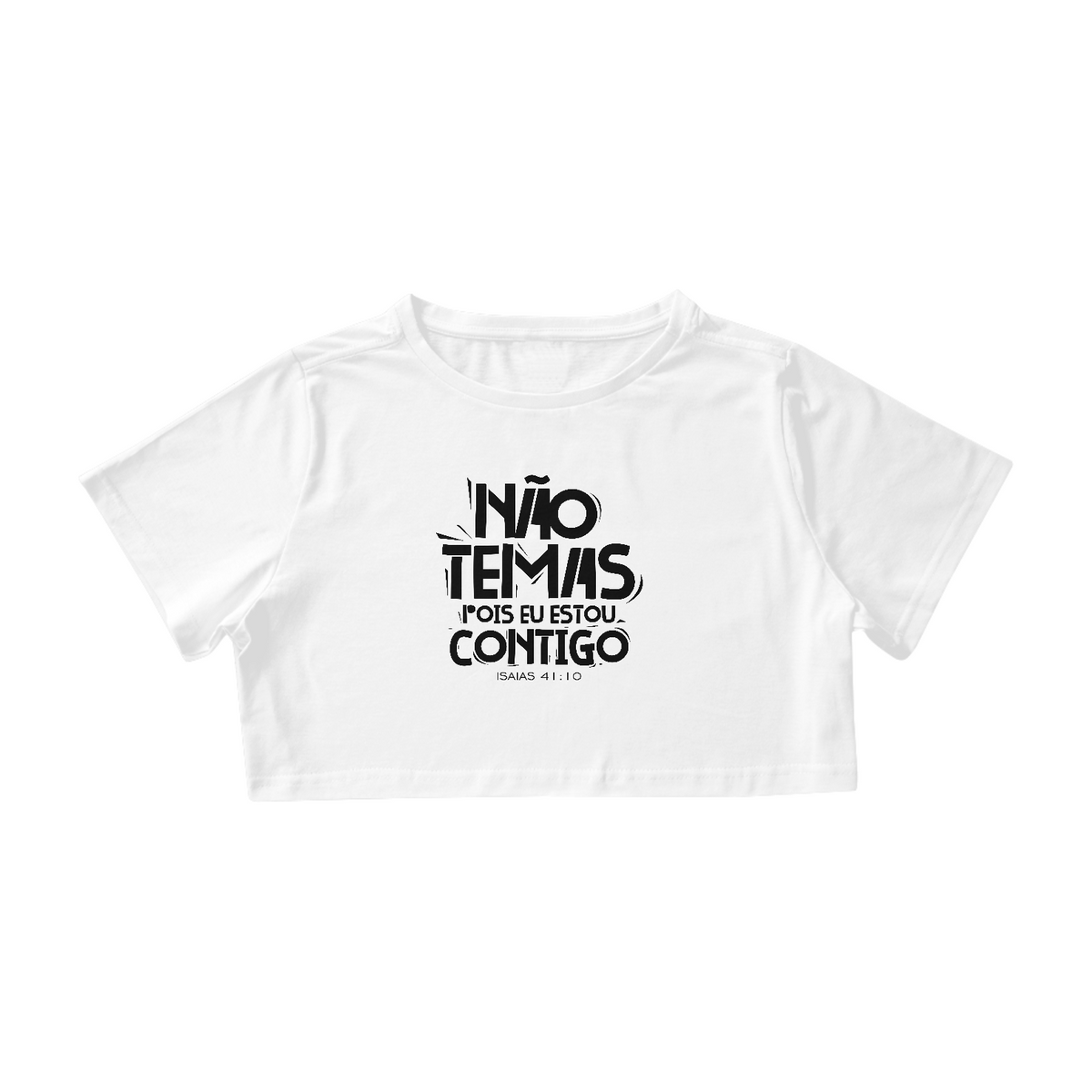 Nome do produto: CAMISA CROPPED | NÃO TEMAS, POIS ESTOU CONTIGO ISAIAS 41:10