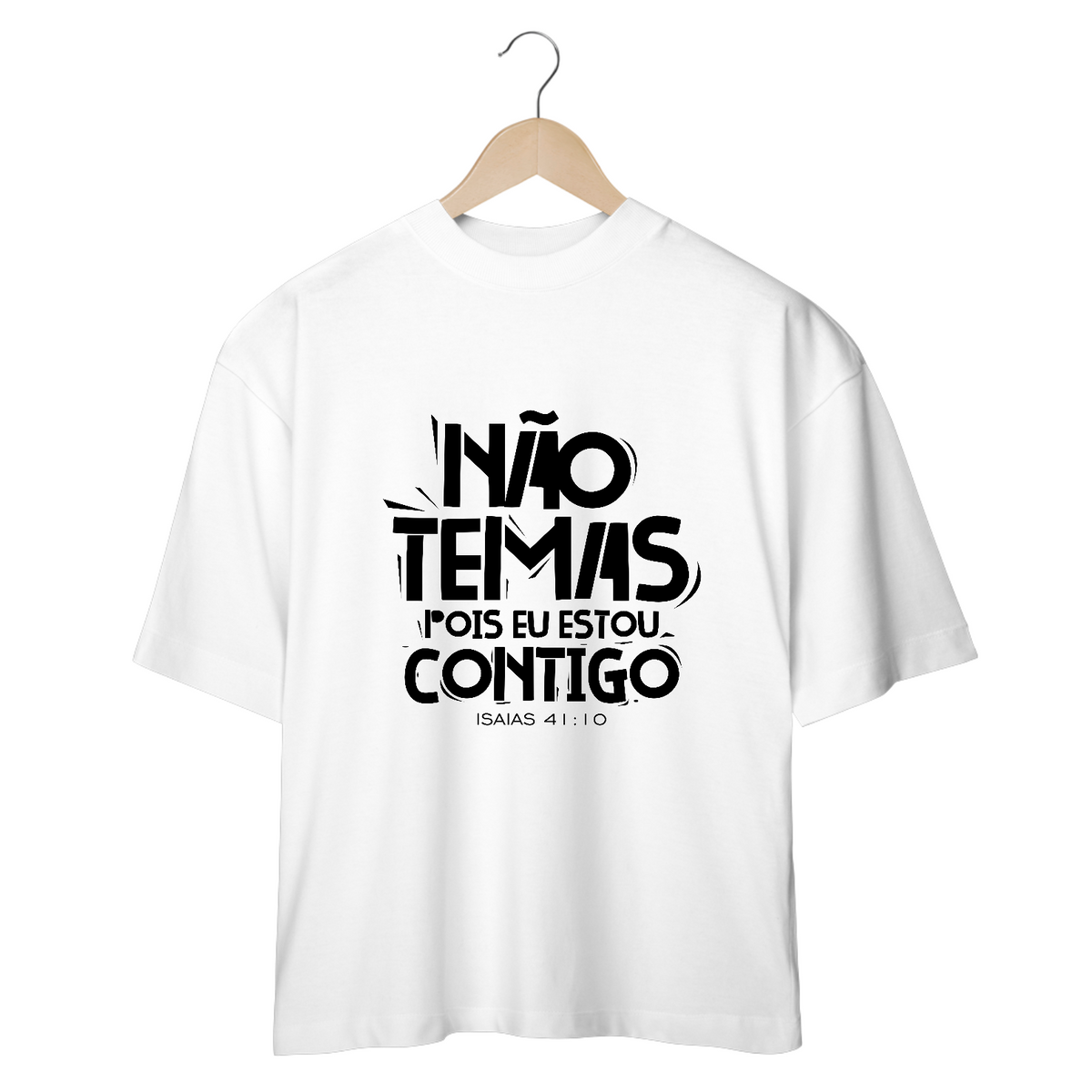 Nome do produto: CAMISETA OVERSIZED | NÃO TEMAS, POIS ESTOU CONTIGO ISAIAS 41:10