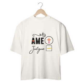 Nome do produtoCAMISA OVERSIZED | AME + JULGUE -