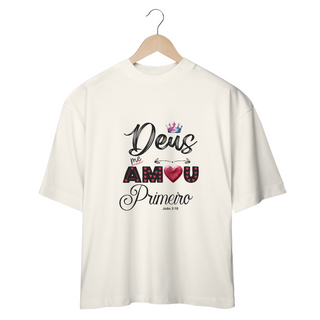 Nome do produtoCAMISETA OVERSIZED | DEUS ME AMOU PRIMEIRO JOÃO 3:16