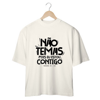 Nome do produtoCAMISETA OVERSIZED | NÃO TEMAS, POIS ESTOU CONTIGO ISAIAS 41:10