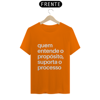 Nome do produtoCAMISA QUALITY | QUEM ENTENDE O PROPÓSITO, SUPORTA O PROCESSO