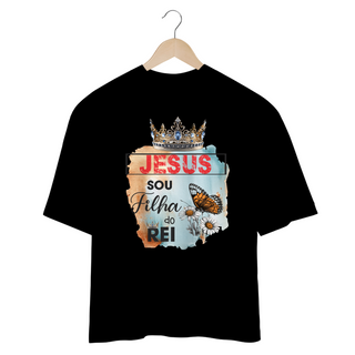 Nome do produtoCAMISETA OVERSIZED | JESUS - SOU FILHA DO REI