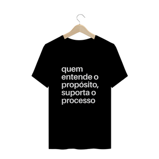 Nome do produtoCAMISA PLUS SIZE | QUEM ENTENDE O PROPÓSITO, SUPORTA O PROCESSO