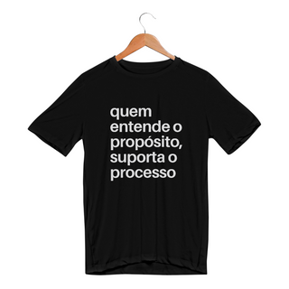 Nome do produtoCAMISETA SPORT DRY UV | QUEM ENTENDE O PROPÓSITO, SUPORTA O PROCESSO