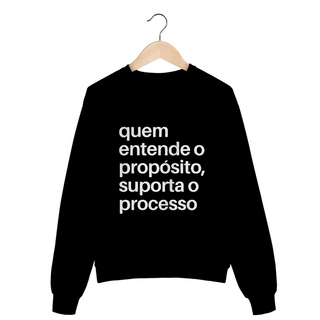 Nome do produtoMOLETOM FECHADO | QUEM ENTENDE O PROPÓSITO, SUPORTA O PROCESSO