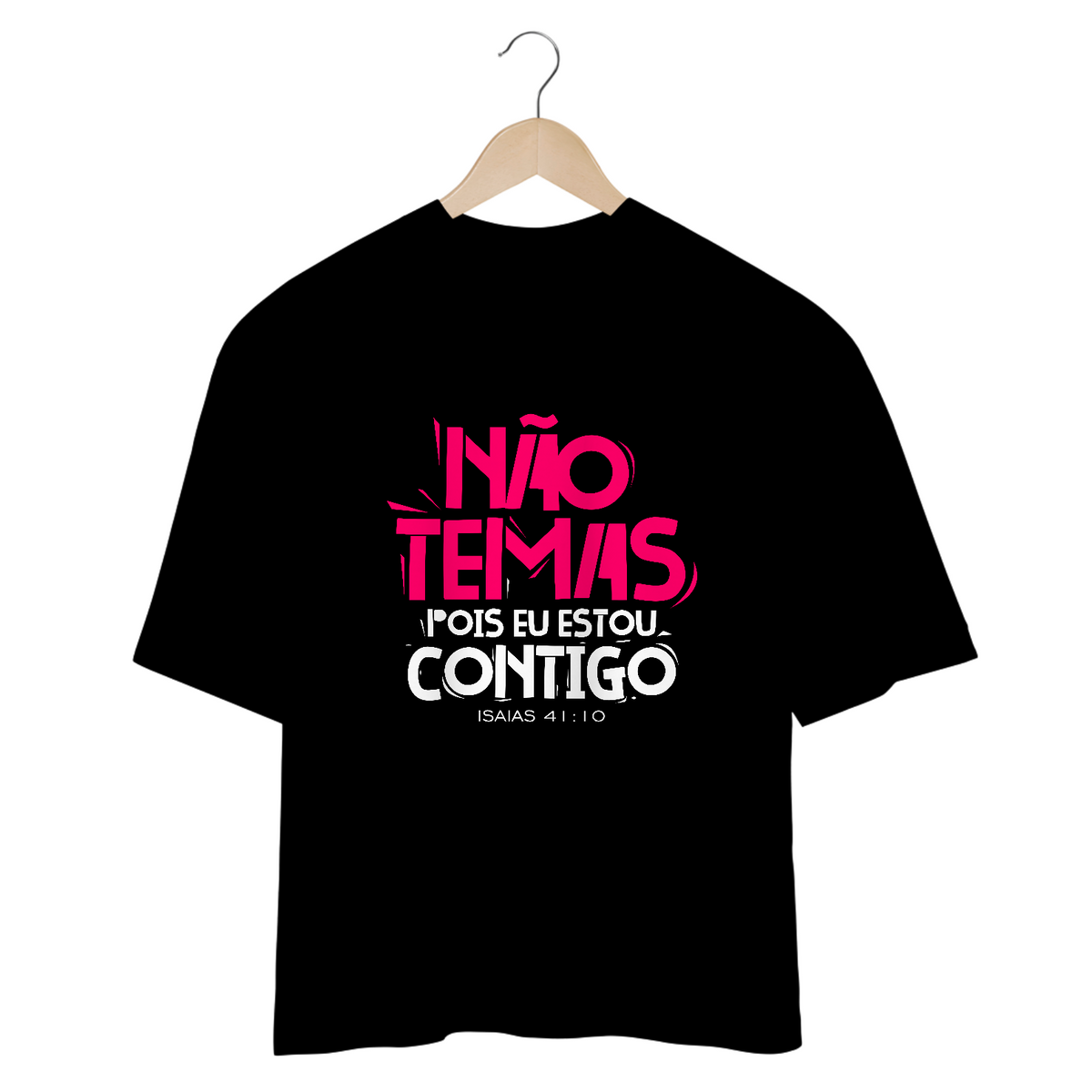 Nome do produto: CAMISETA OVERSIZED | NÃO TEMAS, POIS ESTOU CONTIGO ISAIAS 41:10